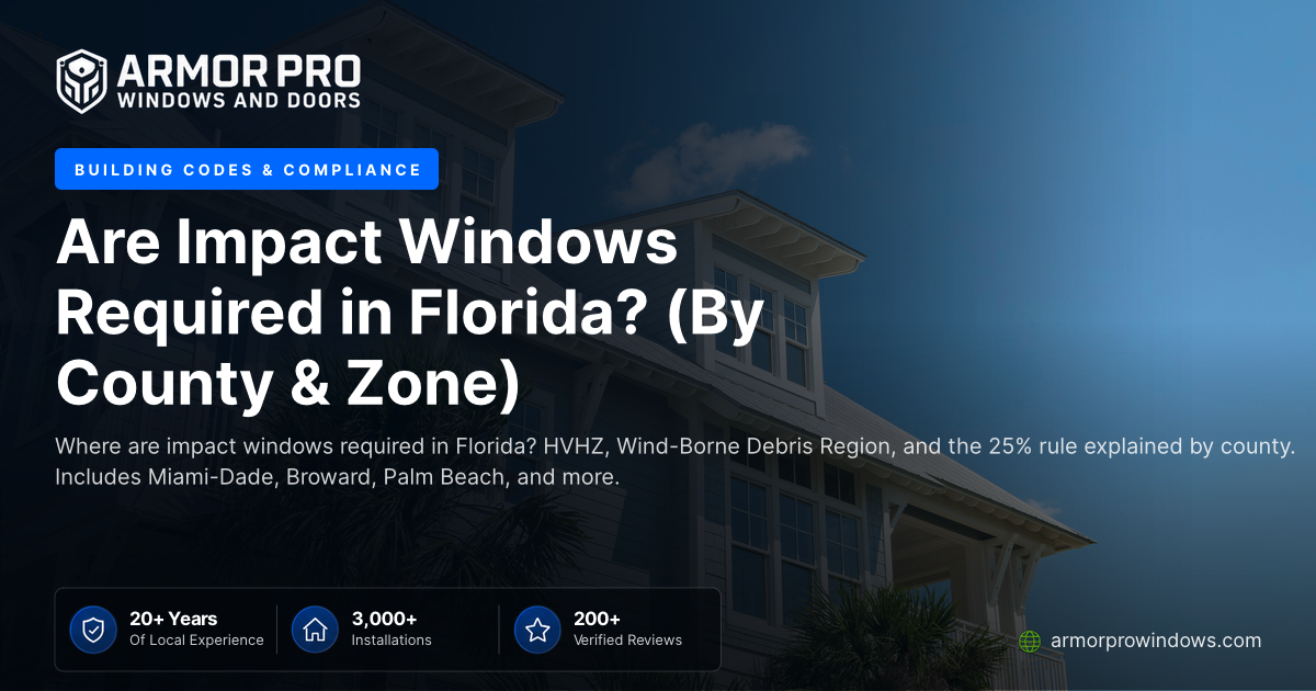 Are Impact Windows Required in Florida? (By County & Zone) | Armor Pro ...